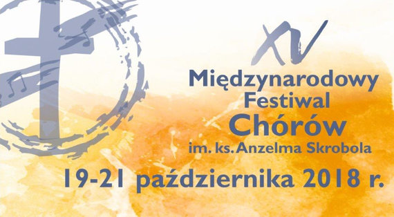 XV Międzynarodowy Festiwal Chórów im. ks. Anzelma Skrobola