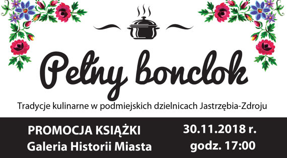 „Pełny bonclok - tradycje kulinarne w podmiejskich dzielnicach Jastrzębia-Zdroju”