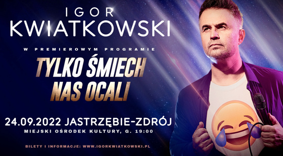 Igor Kwiatkowski - „Tylko śmiech nas ocali”