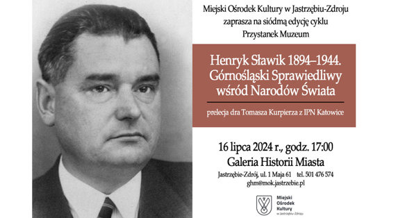 „Henryk Sławik 1894-1944. Górnośląski Sprawiedliwy wśród Narodów Świata”