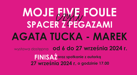 „MOJE FIVE FOULE czyli SPACER Z PEGAZAMI”