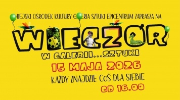 WIECZÓR W GALERII... SZTUKI