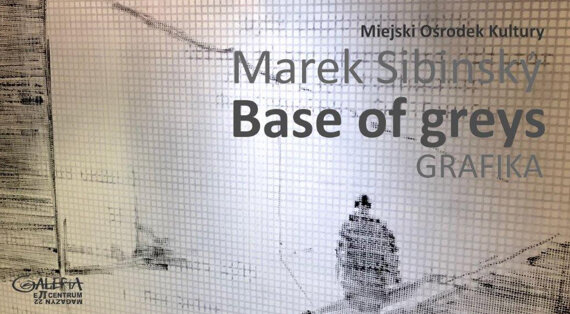 Marek Sibinský „Base of greys”